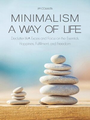 cover image of Minimalism a Way of Life Declutter life's Excess and Focus on the Essentials, Happiness, Fulfillment, and Freedom